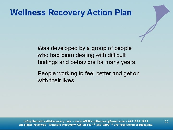 Wellness Recovery Action Plan Was developed by a group of people who had been