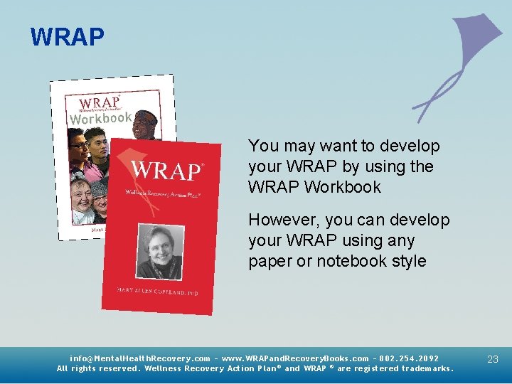 WRAP You may want to develop your WRAP by using the WRAP Workbook However,