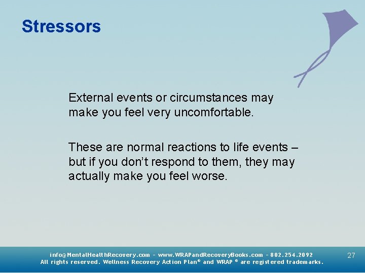 Stressors External events or circumstances may make you feel very uncomfortable. These are normal