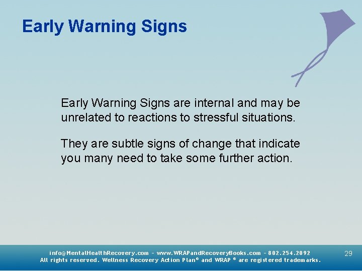 Early Warning Signs are internal and may be unrelated to reactions to stressful situations.