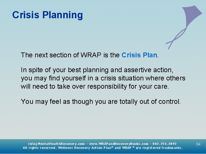 Crisis Planning The next section of WRAP is the Crisis Plan. In spite of