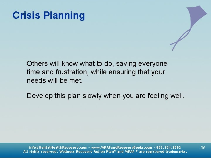 Crisis Planning Others will know what to do, saving everyone time and frustration, while