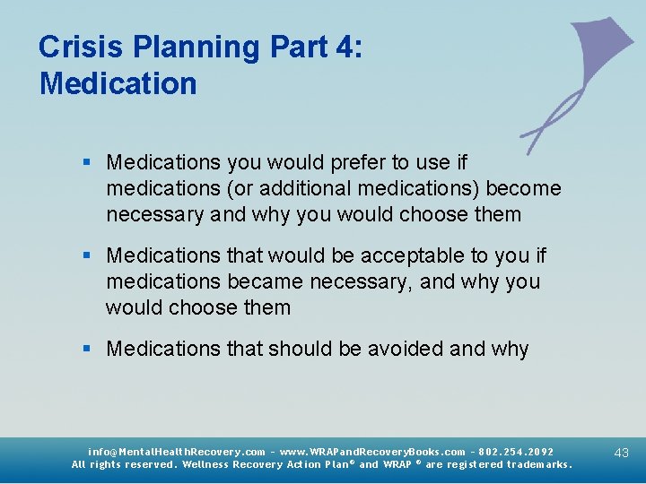 Crisis Planning Part 4: Medication § Medications you would prefer to use if medications
