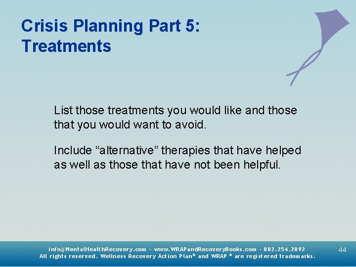 Crisis Planning Part 5: Treatments List those treatments you would like and those that