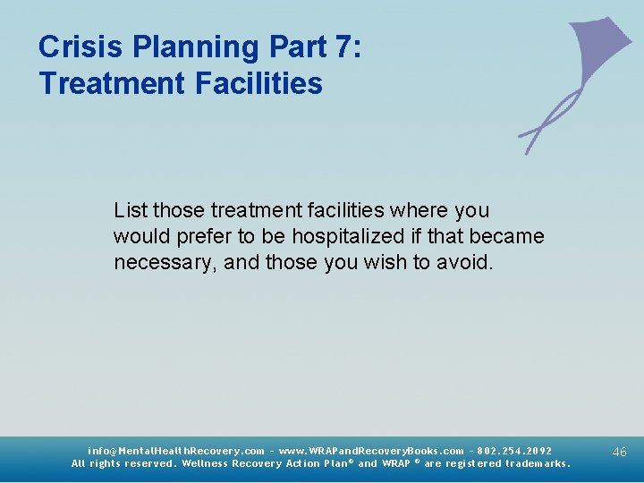 Crisis Planning Part 7: Treatment Facilities List those treatment facilities where you would prefer