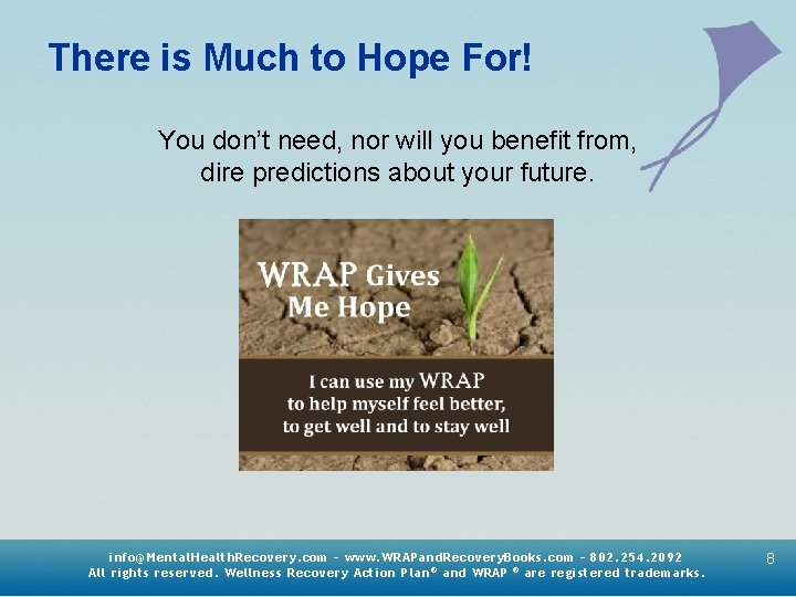 There is Much to Hope For! You don’t need, nor will you benefit from,