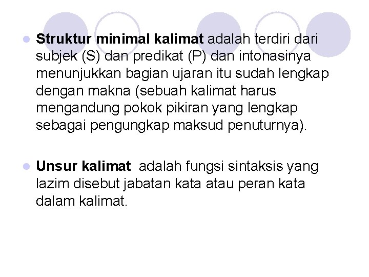 l Struktur minimal kalimat adalah terdiri dari subjek (S) dan predikat (P) dan intonasinya