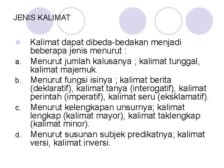 JENIS KALIMAT l a. b. c. d. Kalimat dapat dibeda-bedakan menjadi beberapa jenis menurut