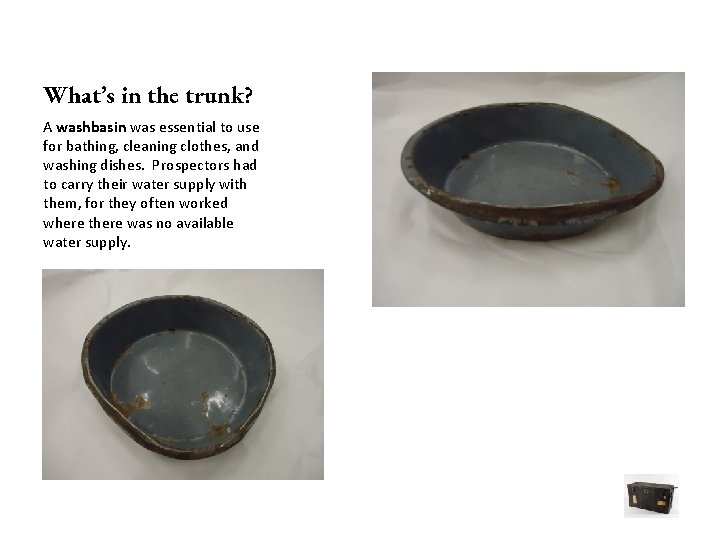 What’s in the trunk? A washbasin was essential to use for bathing, cleaning clothes,