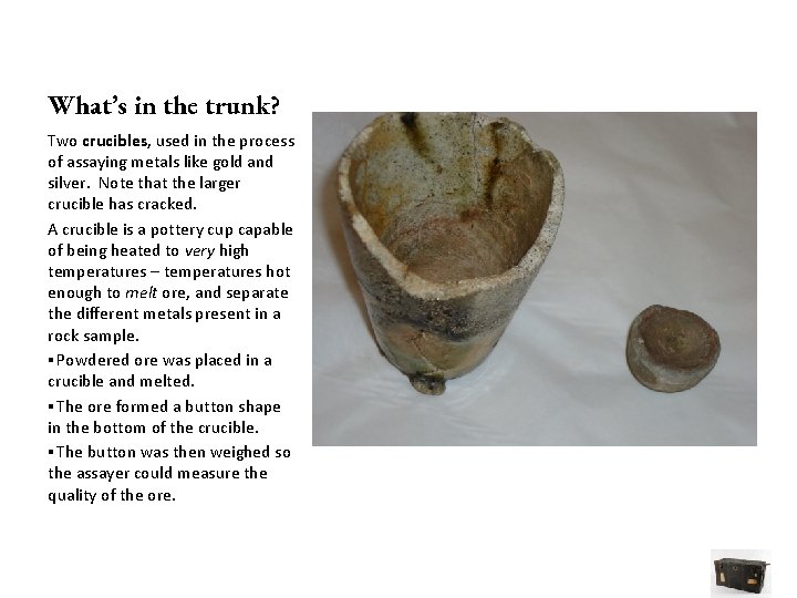 What’s in the trunk? Two crucibles, used in the process of assaying metals like