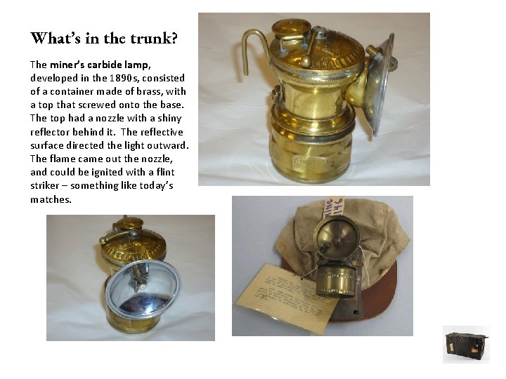 What’s in the trunk? The miner’s carbide lamp, developed in the 1890 s, consisted