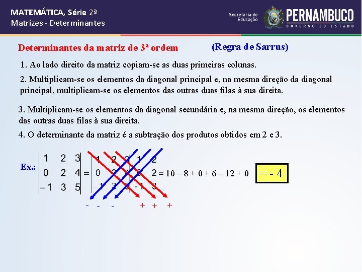 MATEMÁTICA, Série 2ª Matrizes - Determinantes da matriz de 3ª ordem (Regra de Sarrus)
