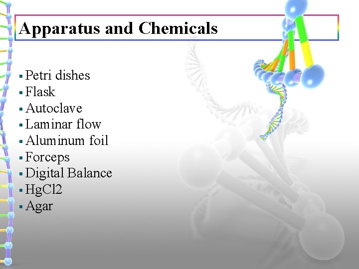 Apparatus and Chemicals § Petri dishes § Flask § Autoclave § Laminar flow §