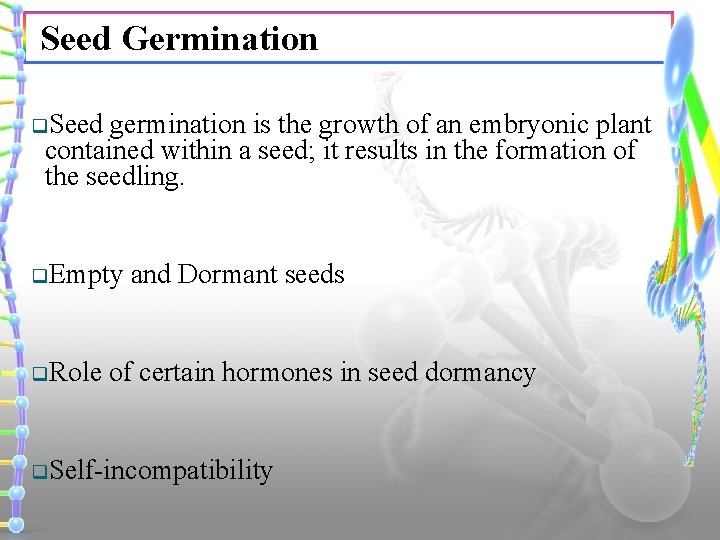 Seed Germination q. Seed germination is the growth of an embryonic plant contained within