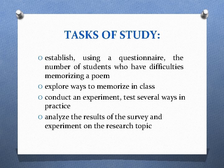 TASKS OF STUDY: O establish, using a questionnaire, the number of students who have