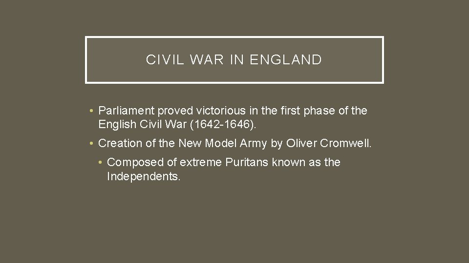 CIVIL WAR IN ENGLAND • Parliament proved victorious in the first phase of the CIVIL WAR IN ENGLAND • Parliament proved victorious in the first phase of the