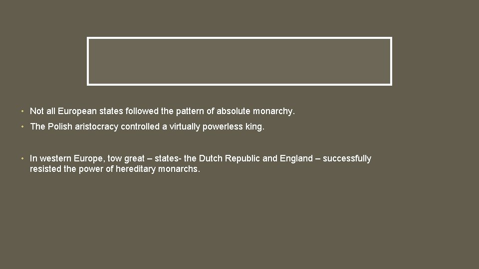 • Not all European states followed the pattern of absolute monarchy. • The • Not all European states followed the pattern of absolute monarchy. • The