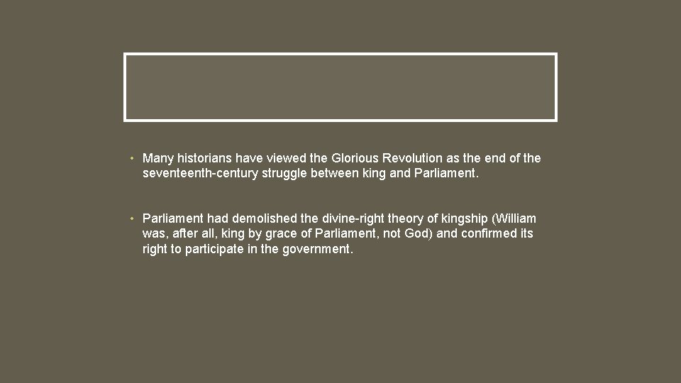 • Many historians have viewed the Glorious Revolution as the end of the • Many historians have viewed the Glorious Revolution as the end of the