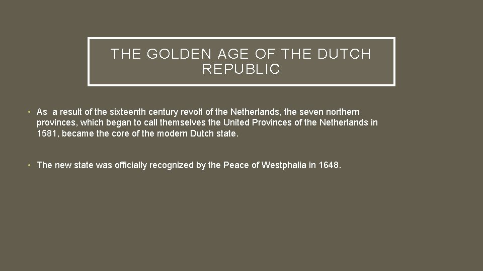 THE GOLDEN AGE OF THE DUTCH REPUBLIC • As a result of the sixteenth THE GOLDEN AGE OF THE DUTCH REPUBLIC • As a result of the sixteenth