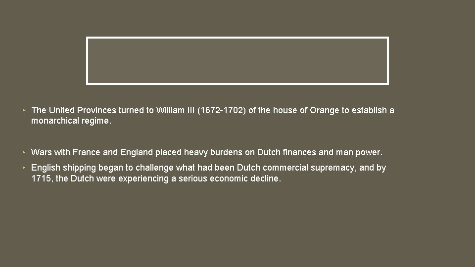 • The United Provinces turned to William III (1672 -1702) of the house • The United Provinces turned to William III (1672 -1702) of the house