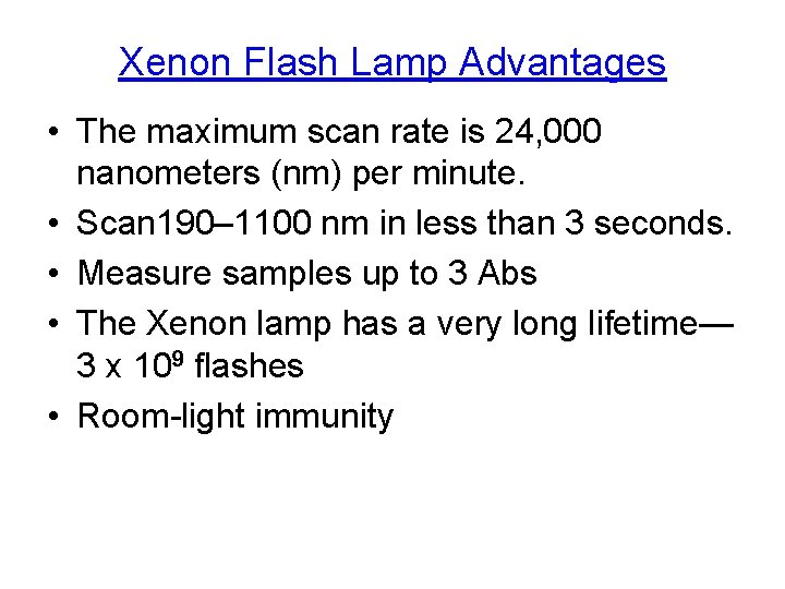 Xenon Flash Lamp Advantages • The maximum scan rate is 24, 000 nanometers (nm)