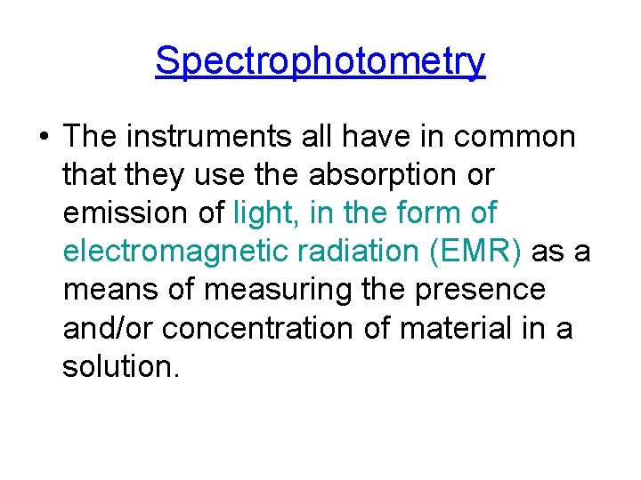Spectrophotometry • The instruments all have in common that they use the absorption or
