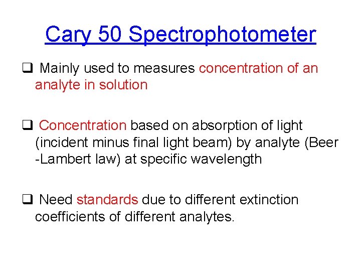 Cary 50 Spectrophotometer q Mainly used to measures concentration of an analyte in solution