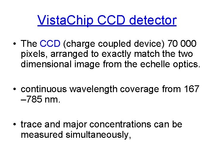 Vista. Chip CCD detector • The CCD (charge coupled device) 70 000 pixels, arranged