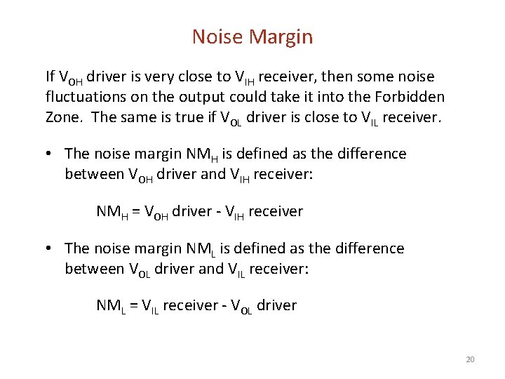 Noise Margin If VOH driver is very close to VIH receiver, then some noise