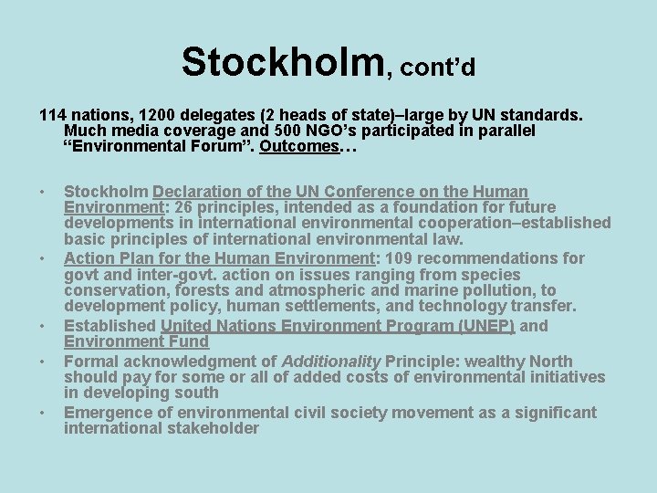 Stockholm, cont’d 114 nations, 1200 delegates (2 heads of state)–large by UN standards. Much