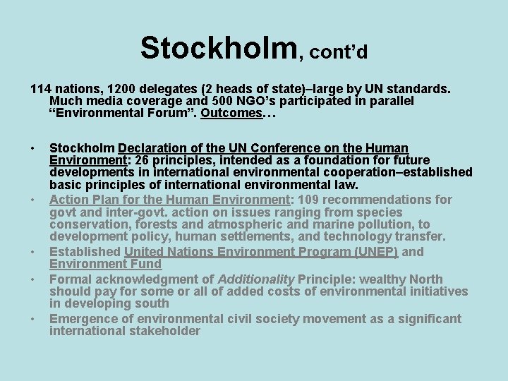 Stockholm, cont’d 114 nations, 1200 delegates (2 heads of state)–large by UN standards. Much