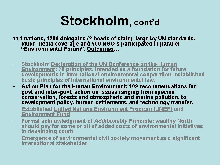 Stockholm, cont’d 114 nations, 1200 delegates (2 heads of state)–large by UN standards. Much