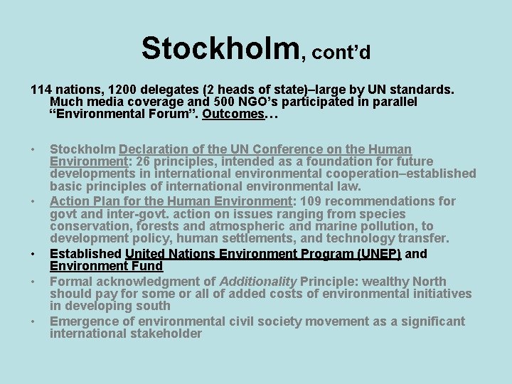 Stockholm, cont’d 114 nations, 1200 delegates (2 heads of state)–large by UN standards. Much