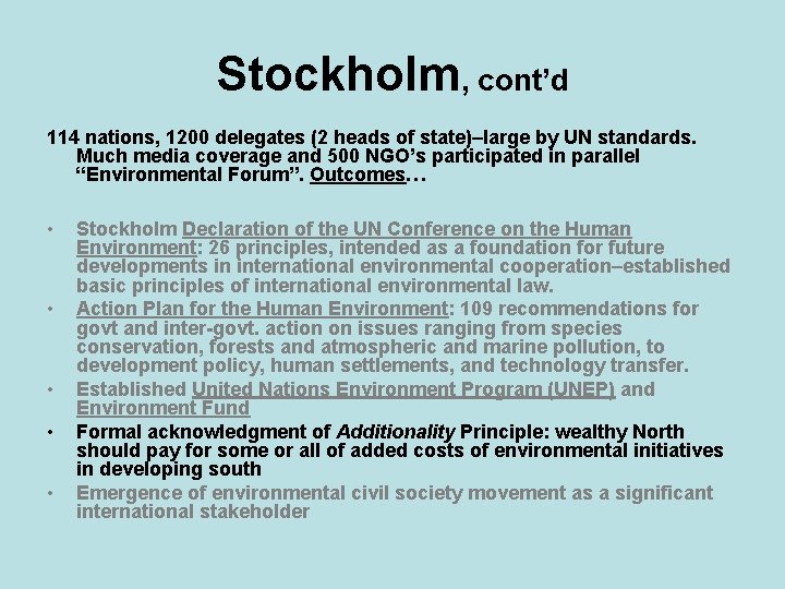 Stockholm, cont’d 114 nations, 1200 delegates (2 heads of state)–large by UN standards. Much