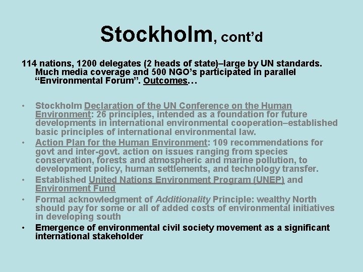 Stockholm, cont’d 114 nations, 1200 delegates (2 heads of state)–large by UN standards. Much