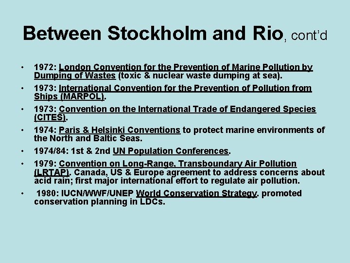 Between Stockholm and Rio, cont’d • • 1972: London Convention for the Prevention of