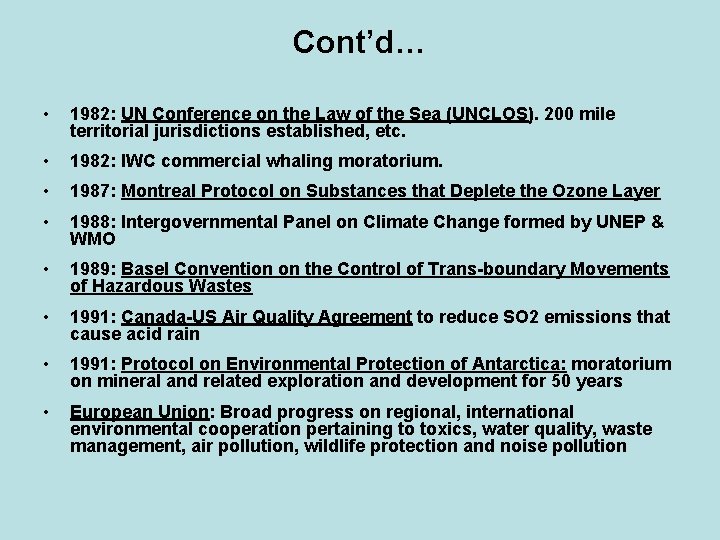 Cont’d… • 1982: UN Conference on the Law of the Sea (UNCLOS). 200 mile