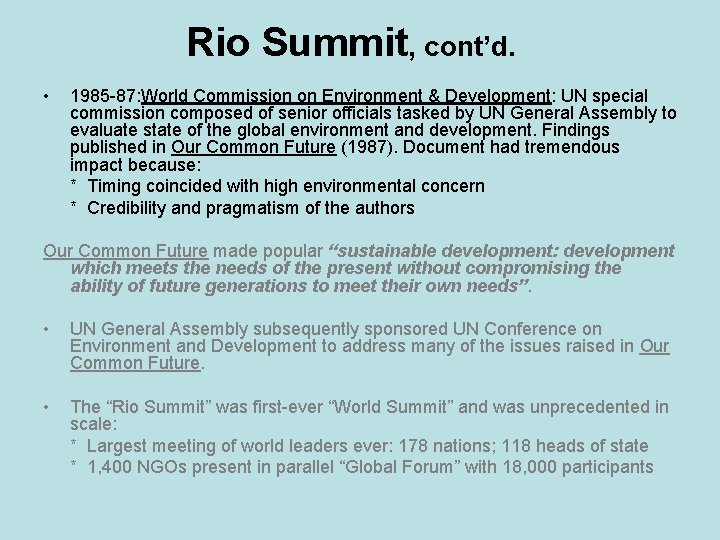 Rio Summit, cont’d. • 1985 -87: World Commission on Environment & Development: UN special