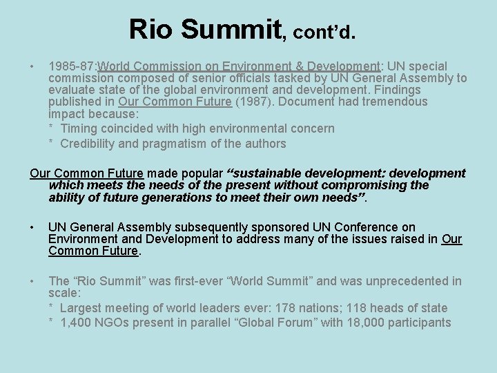 Rio Summit, cont’d. • 1985 -87: World Commission on Environment & Development: UN special