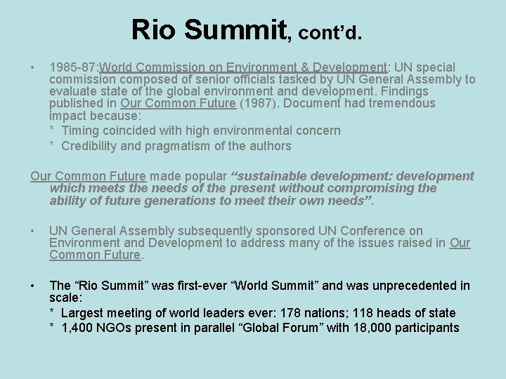 Rio Summit, cont’d. • 1985 -87: World Commission on Environment & Development: UN special