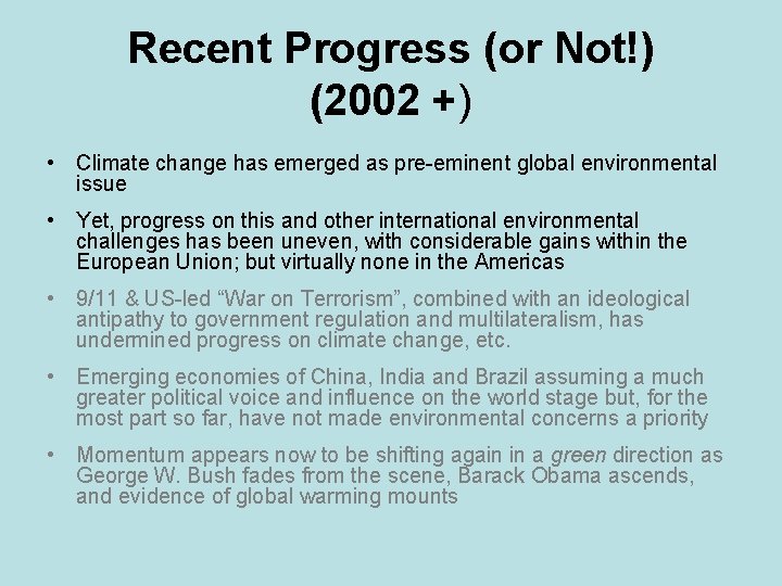 Recent Progress (or Not!) (2002 +) • Climate change has emerged as pre-eminent global