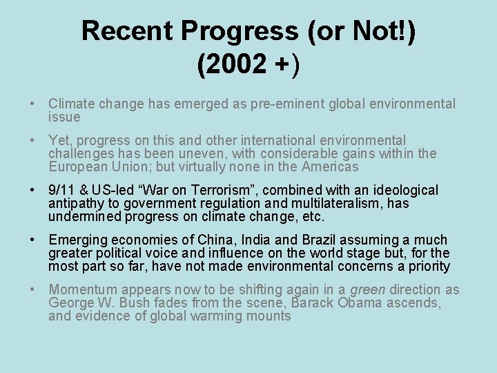 Recent Progress (or Not!) (2002 +) • Climate change has emerged as pre-eminent global