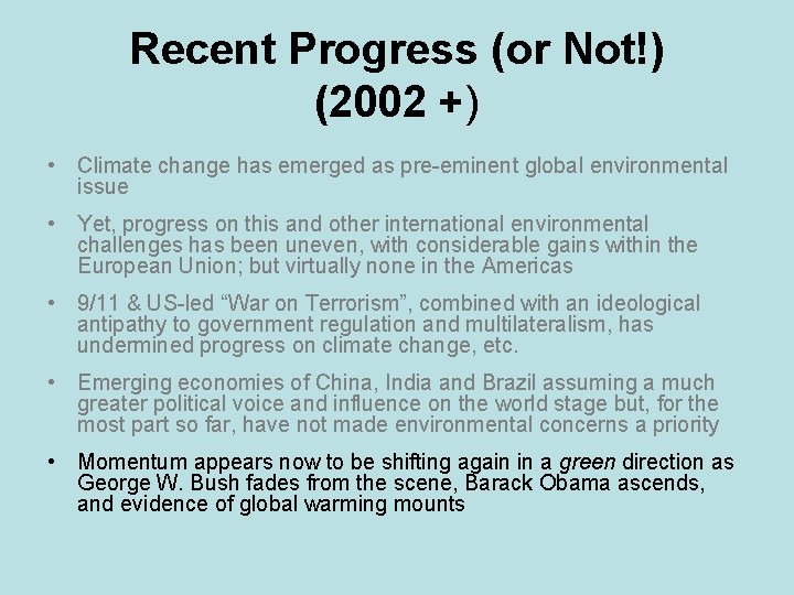 Recent Progress (or Not!) (2002 +) • Climate change has emerged as pre-eminent global