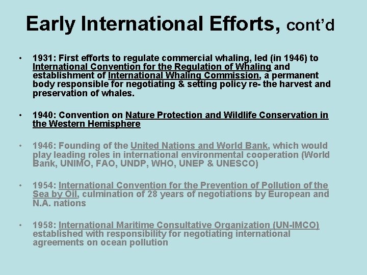 Early International Efforts, cont’d • 1931: First efforts to regulate commercial whaling, led (in