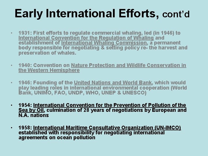 Early International Efforts, cont’d • 1931: First efforts to regulate commercial whaling, led (in