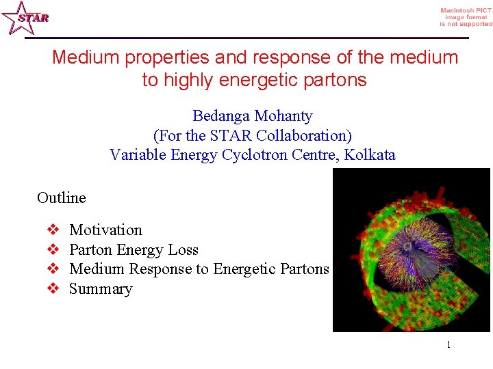 Medium properties and response of the medium to highly energetic partons Bedanga Mohanty (For