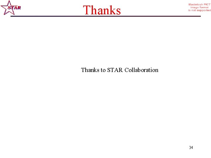 Thanks to STAR Collaboration 34 