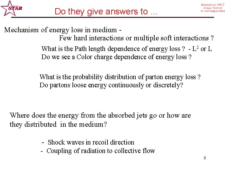 Do they give answers to … Mechanism of energy loss in medium Few hard