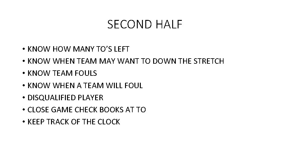 SECOND HALF • KNOW HOW MANY TO’S LEFT • KNOW WHEN TEAM MAY WANT