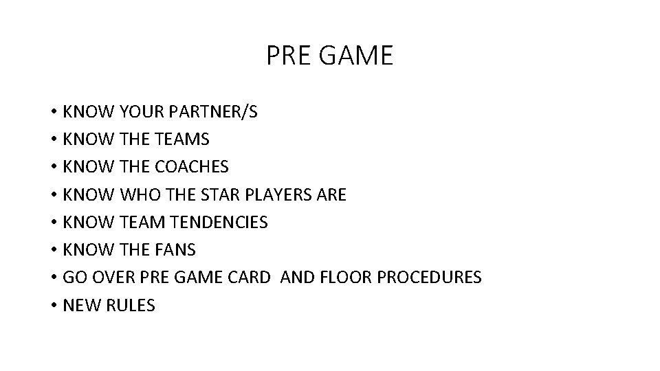 PRE GAME • KNOW YOUR PARTNER/S • KNOW THE TEAMS • KNOW THE COACHES